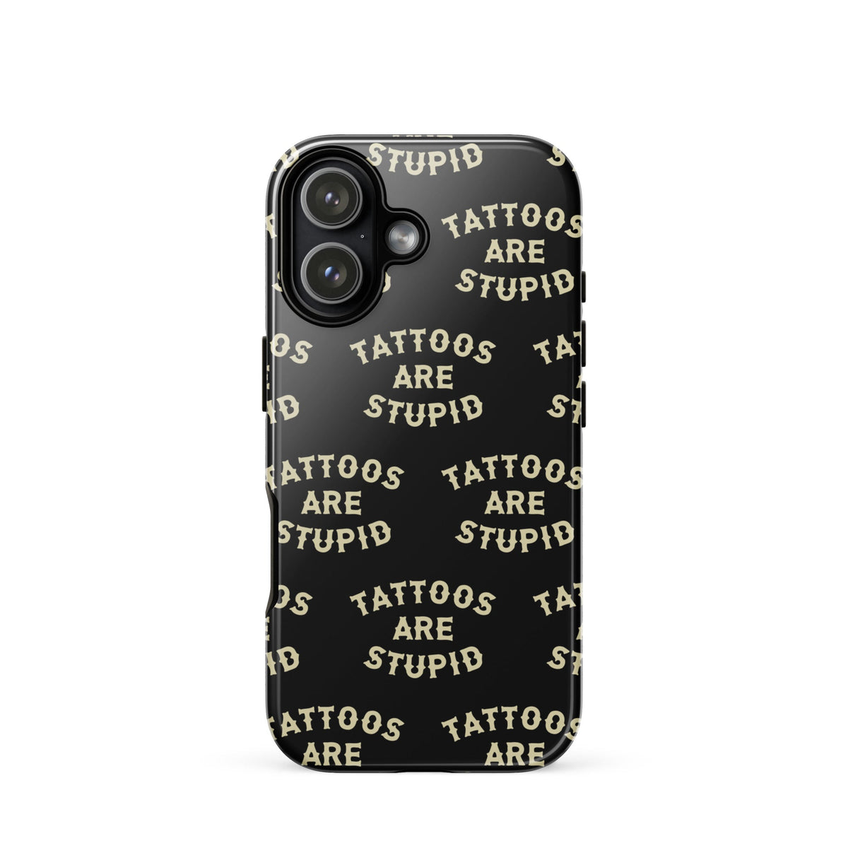 Tattoos Are Stupid iPhone Case