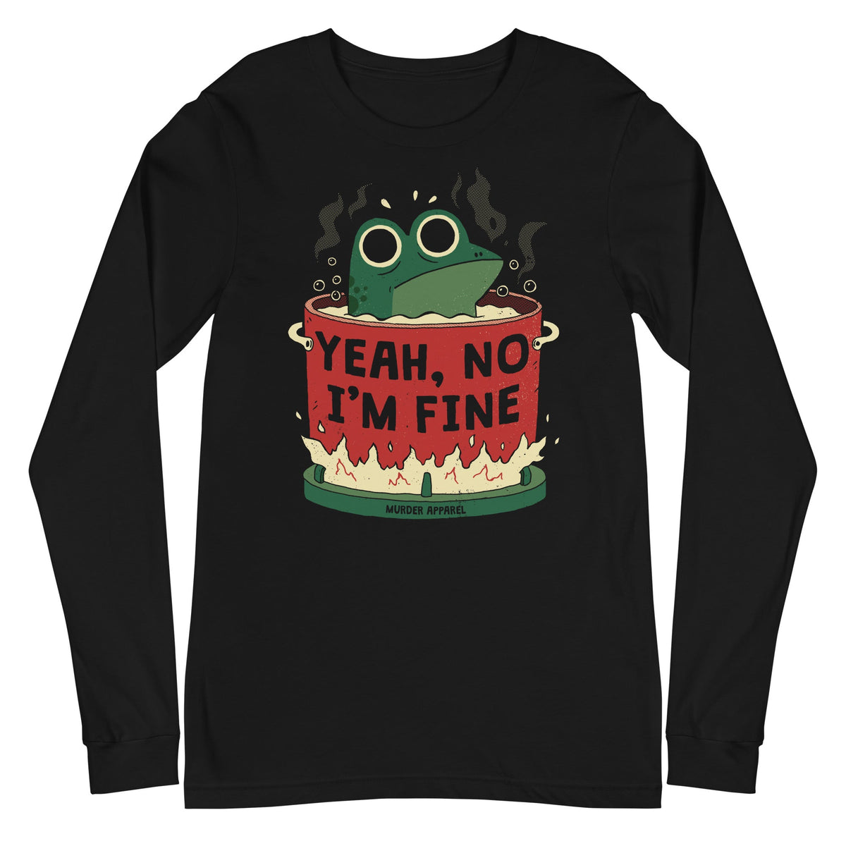 Yeah, No I'm Fine Long Sleeve Shirt