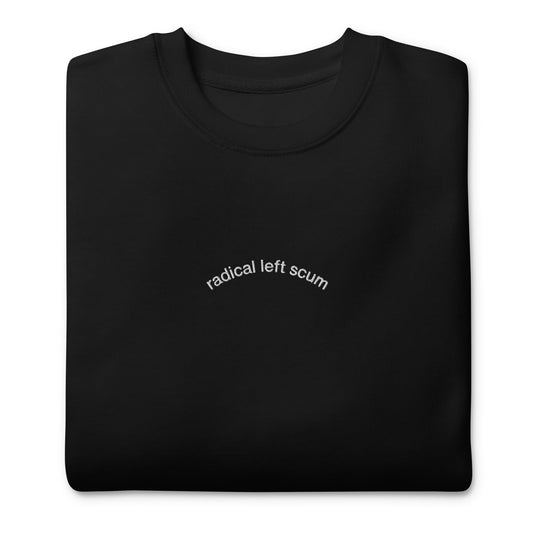 Radical Left Scum Sweatshirt