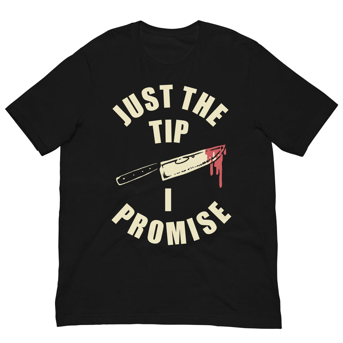 Just The Tip T-shirt