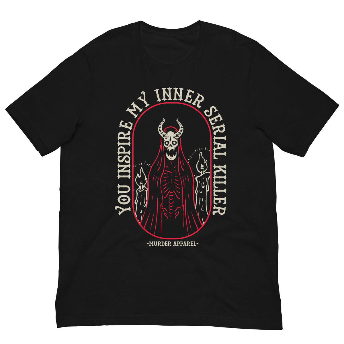 You Inspire My Inner Serial Killer T-shirt