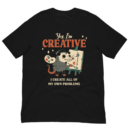 I Create My Own Problems T-shirt