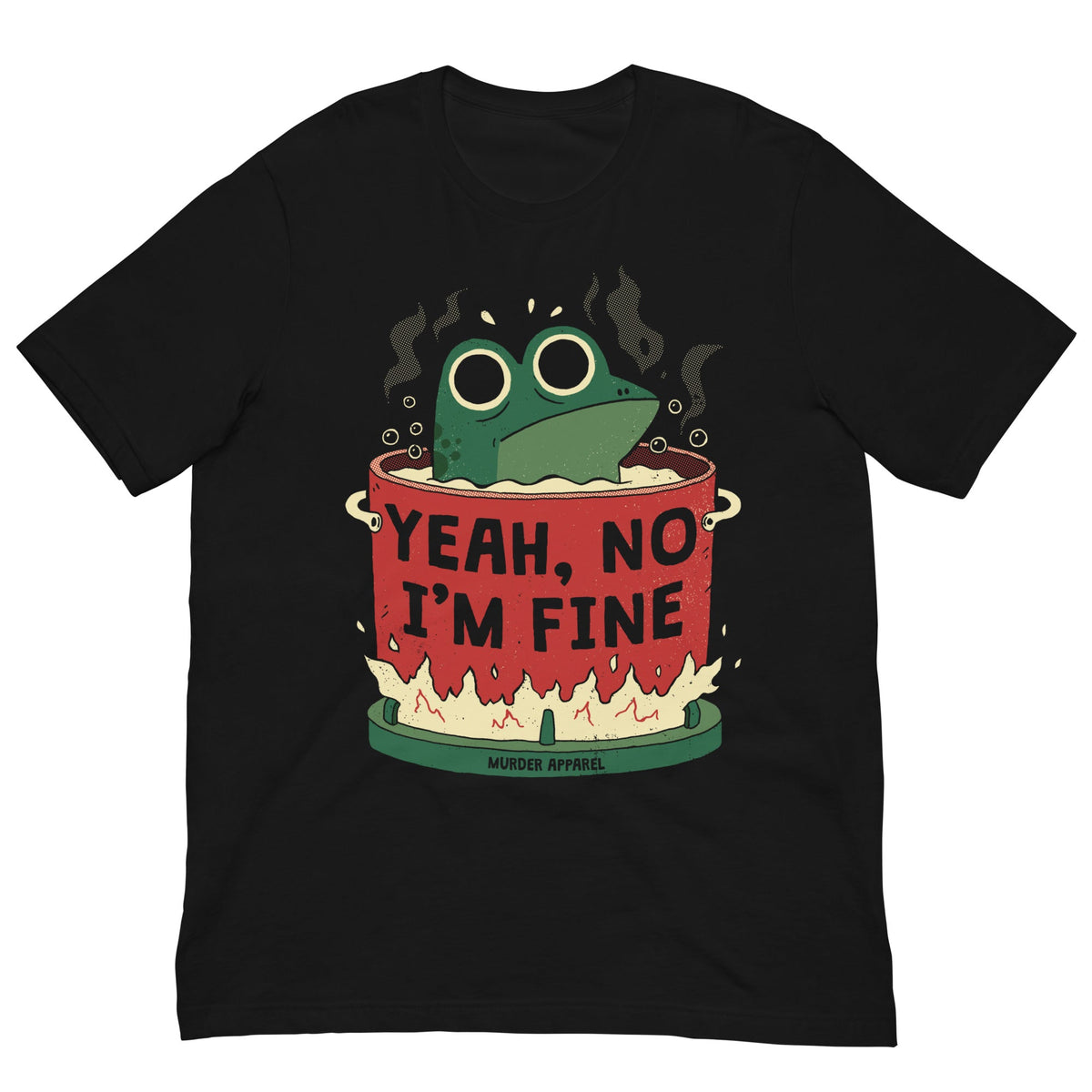 Yeah, No I'm Fine T-shirt