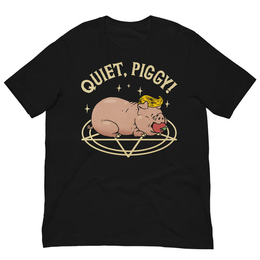 Quiet, Piggy t-shirt