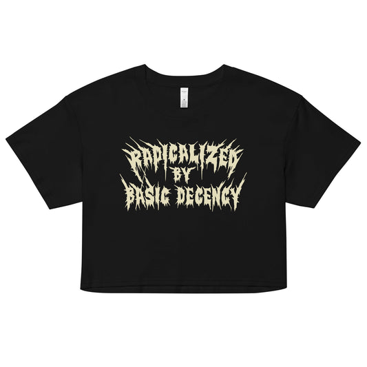 Radicalized By Basic Decency Crop Top