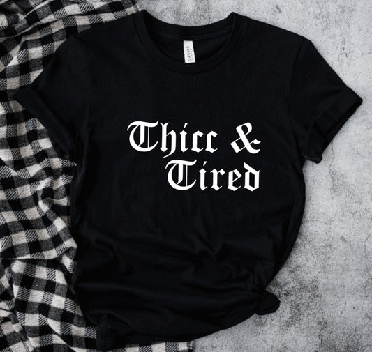 thicc & tired T-Shirt